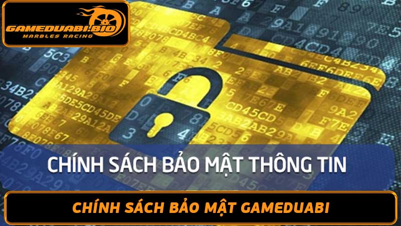 Chính sách bảo mật Gameduabi - Cam kết bảo vệ khách hàng