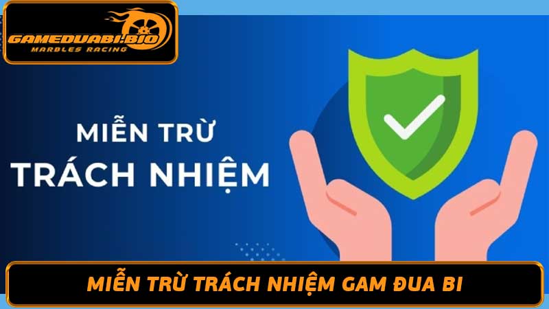 Điều Khoản Miễn Trừ Trách Nhiệm Gameduabi Chi Tiết